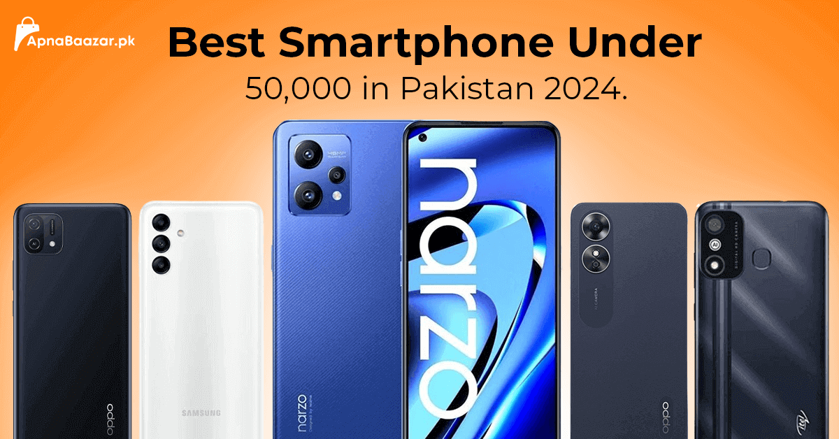 best-smartphone-under-50000-in-pakistan-2024-apna-baazar | best smartphone under 50000 in pakistan 2024